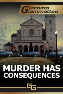 Murder Has Consequences - Giacomo Giammatteo