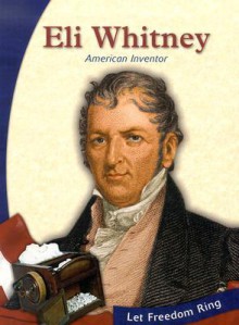 Eli Whitney: American Inventor - Katie S. Bagley