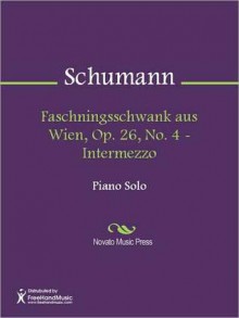 Faschningsschwank aus Wien, Op. 26, No. 4 - Intermezzo - Robert Schumann