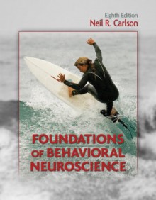Foundations of Behavioral Neuroscience - Neil Carlson