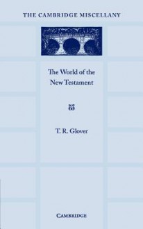 The World of the New Testament - T. R. Glover