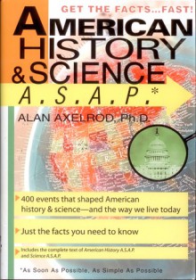 The Complete Text Of American History & Science Asap - Alan Axelrod, Alan D. Wolfelt