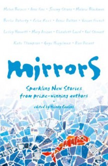 Mirrors: Sparkling new stories from prize-winning authors - Wendy Cooling