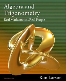 Algebra and Trigonometry: Real Mathematics, Real People - Ron Larson