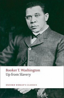 Up from Slavery - Booker T. Washington, William L. Andrews