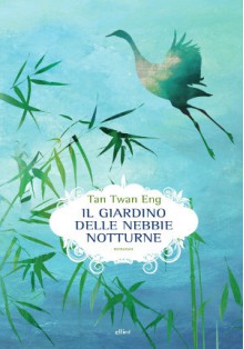 Il giardino delle nebbie notturne - Tan Twan Eng, Manuela Francescon