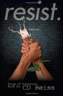 Resist (Songs of Submission) (Volume 6) - C.D. Reiss