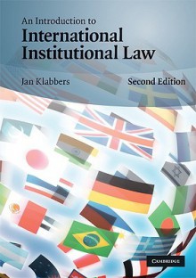 An Introduction to International Institutional Law - Jan Klabbers