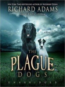 The Plague Dogs: A Novel (MP3 Book) - Richard Adams, Ralph Cosham