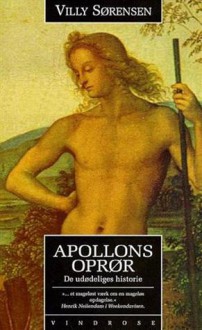 Apollons oprør - de udødeliges historie - Villy Sørensen