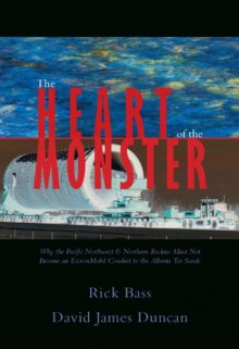 The Heart of the Monster - David James Duncan, Rick Bass, Frederic Ohringer