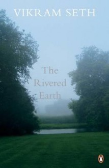 The Rivered Earth. by Vikram Seth - Vikram Seth