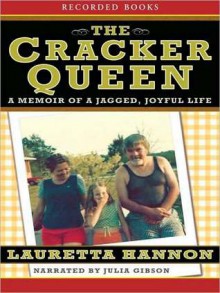 The Cracker Queen: A Memoir of a Jagged, Joyful Life - Lauretta Hannon, Julia Gibson