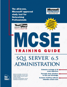 MCSE Training Guide: SQL Server 6.5 Administration (Covers Exam #70-026) - Brad McGehee, Chris Miller, Wayne Smith