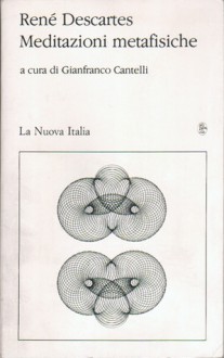 Meditazioni metafisiche - René Descartes, Gianfranco Cantelli