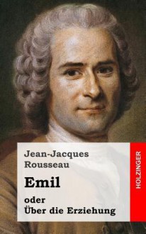 Emil Oder Uber Die Erziehung - Jean-Jacques Rousseau