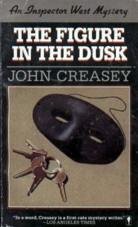 The Figure in the Dusk - John Creasey