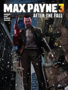 Max Payne 3 Issue #1: "After the Fall" - Dan Houser, Sam Lake