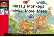 Messy Monkeys Make More Mess - Elizabeth Love, Sue Reilly