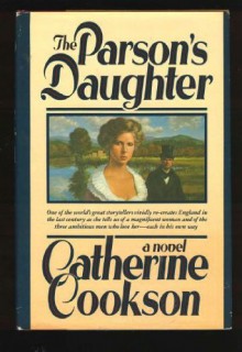 The Parson's Daughter - Catherine Cookson