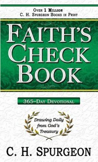 Faith's Check Book: 365-Day Devotional - Charles H. Spurgeon