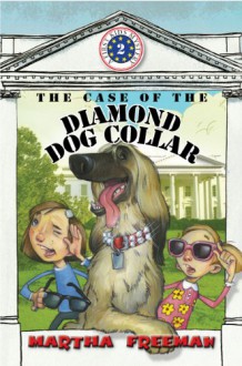 The Case of the Diamond Dog Collar - Martha Freeman