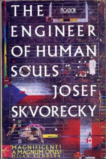 The Engineer of Human Souls - Josef Škvorecký, Paul Wilson