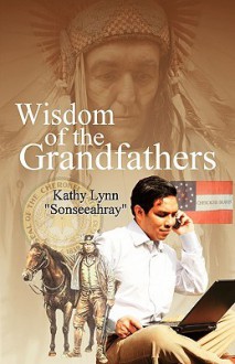 Wisdom of the Grandfathers - Kathy Lynn