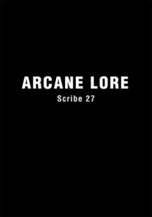 Arcane Lore: Everything You Ever Wanted to Know About the Occult But Were Afraid to Ask - Scribe 27