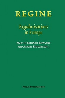 Regine Regularisations In Europe - Martin Baldwin-Edwards, Albert Kraler