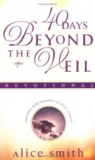 40 Days Beyond the Veil - Alice Smith