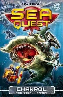 Sea Quest: 12: Chakrol the Ocean Hammer - Adam Blade