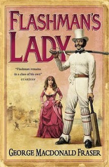 Flashman's Lady (The Flashman Papers, #6) - George MacDonald Fraser