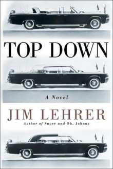 Top Down: A Novel of the Kennedy Assassination - Jim Lehrer