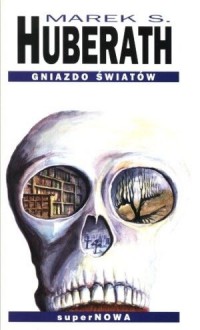 Gniazdo światów - Marek S. Huberath