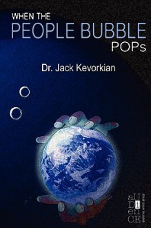 When the People Bubble Pops - Jack Kevorkian, M. Stefan Strozier, Kyle Torke