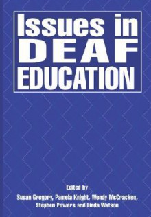 Issues in Deaf Education - Susan Gregory