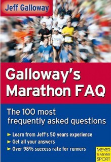 Galloway's Marathon FAQ: Over 100 of the Most Frequently Asked Questions - Jeff Galloway