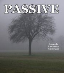 Passive: A Short Horror Story - Amanda Lawrence Auverigne