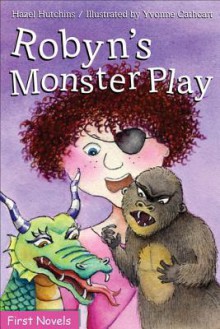 Robyn's Monster Play - Hazel Hutchins, Yvonne Cathcart