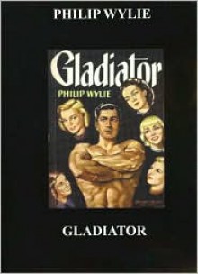 Gladiator - Philip Wylie