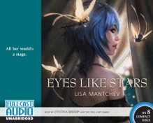 Eyes Like Stars - Lisa Mantchev, Cynthia Bishop [Narrator]