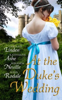 At the Duke's Wedding (A romance anthology) - Caroline Linden, Katharine Ashe, Miranda Neville, Maya Rodale