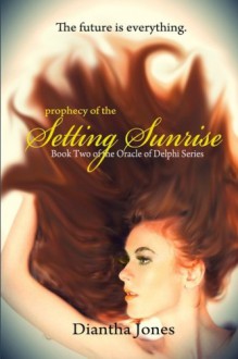 Prophecy of the Setting Sunrise - Diantha Jones