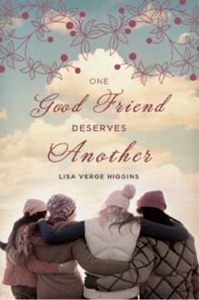 One Good Friend Deserves Another - Lisa Verge Higgins