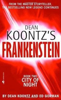 Frankenstein: City of Night: A Novel - Ed Gorman, Dean Koontz