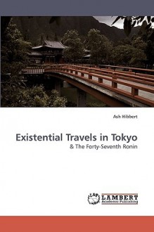 Existential Travels in Tokyo - Ash Hibbert