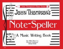 Note Speller: A Music Writing Book Early Elementary Level (John Thompson's Piano) - John Thompson