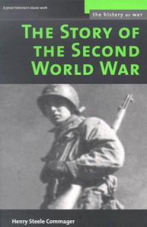 The Story of the Second World War - Henry Steele Commager