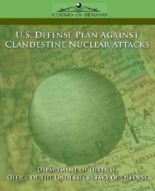 U.S. Defense Plan Against Clandestine Nuclear Attacks - United States Department of Defense